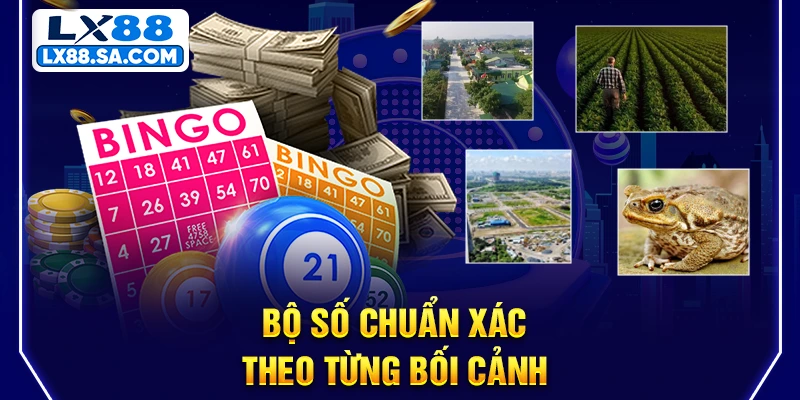 Bộ số chuẩn xác theo từng bối cảnh