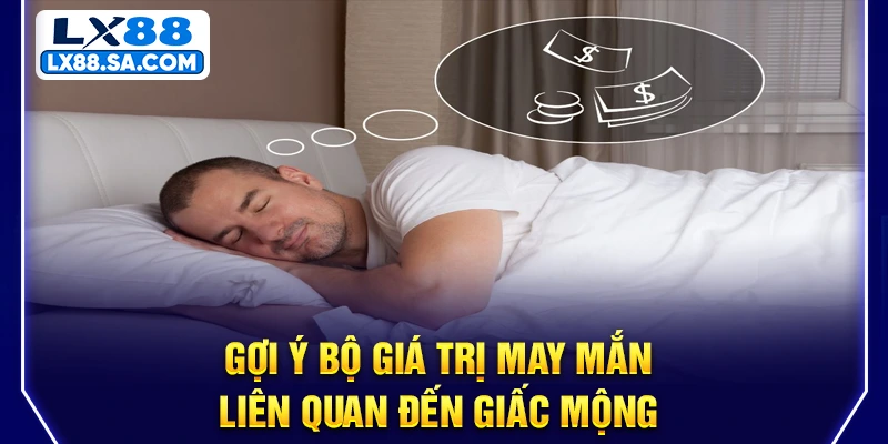 Gợi ý bộ giá trị may mắn liên quan đến giấc mộng