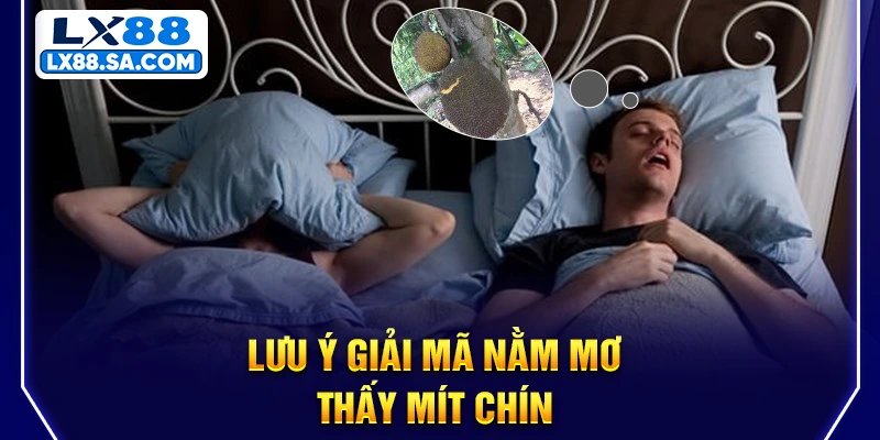 Lưu ý giải mã nằm mơ thấy mít chín